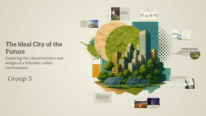 The Ideal City of the Future by seron nguyen on Prezi