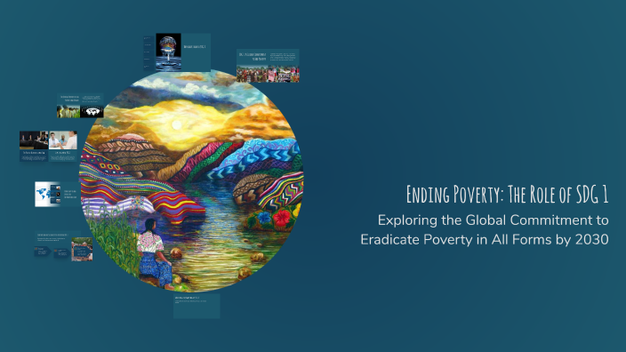 Ending Poverty: The Role of SDG 1 by Maria Lloret on Prezi