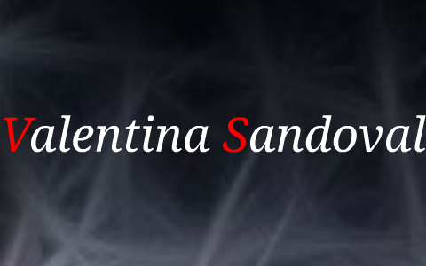 Valentina Sandoval by valentina sandoval on Prezi