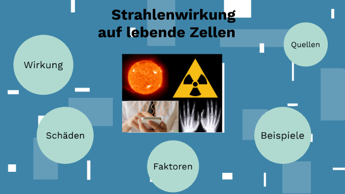 Strahlenwirkung auf lebende Zellen by Vivian Eckelmann on Prezi