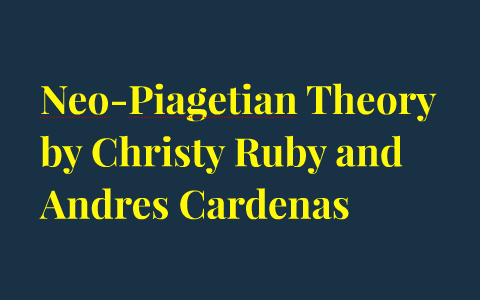 Neo Piagetian Theory by Christy Ruby on Prezi Next