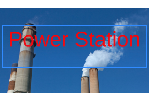Power Station by on Prezi