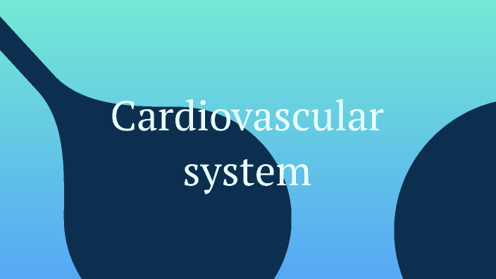 cardiovascular by Aubrey Gady on Prezi