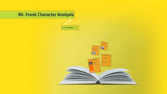 Mr. Frank Character Analysis by Daniel Scanlon on Prezi