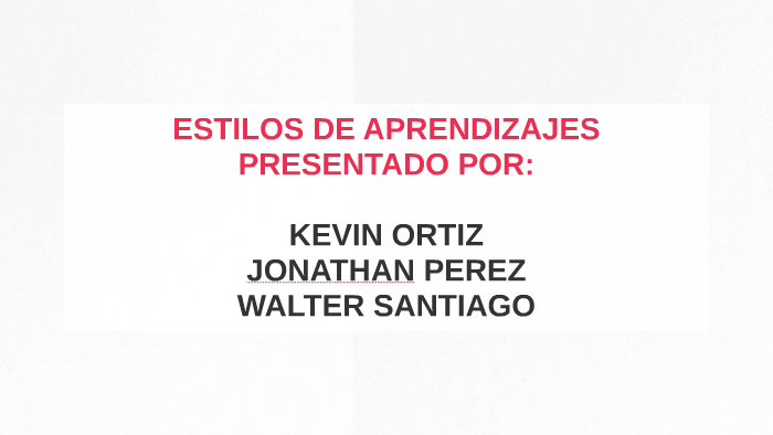 ESTILOS DE APRENDIZAJES by Kav ortiz on Prezi