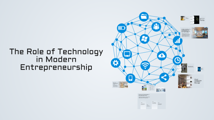 The Role of Technology in Modern Entrepreneurship by sweeton jones on Prezi