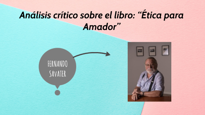 Análisis Crítico Sobre El Libro Ética Para Amador By Brisa Mansilla On Prezi 6437