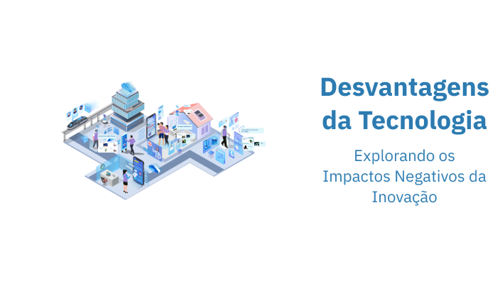 Desvantagens da Tecnologia by Maria Eduarda Pasquale Figueiredo on Prezi