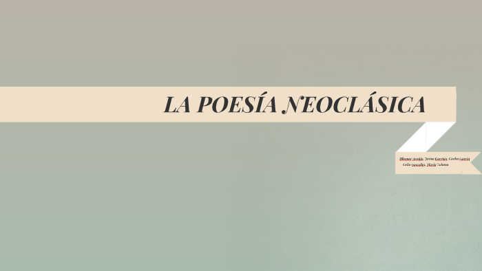 LA POESÍA NEOCLÁSICA by Maria Zalama Casado on Prezi