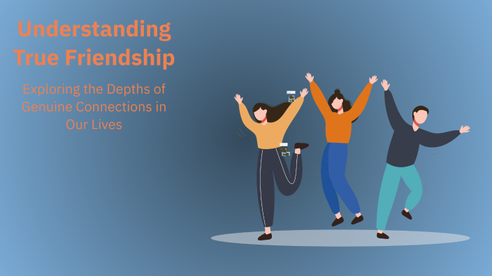 Understanding True Friendship by joana melo on Prezi