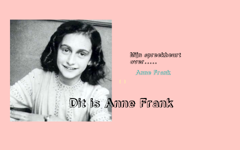 Spreekbeurt Over Anne Frank by Laura Truong on Prezi