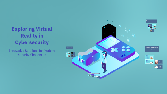 Exploring Virtual Reality in Cybersecurity by Malak Alhafi on Prezi