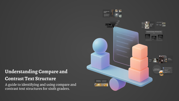 Understanding Compare and Contrast Text Structure by Sibeli Enciso on Prezi