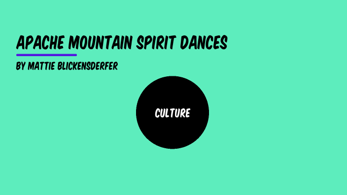 Apache Mountain Spirit Dances by Mattie Blickensderfer on Prezi