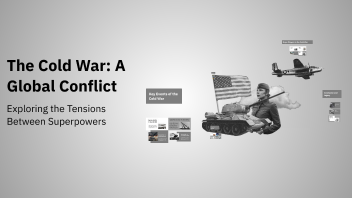 The Cold War: A Global Conflict by Melanie Reyes on Prezi
