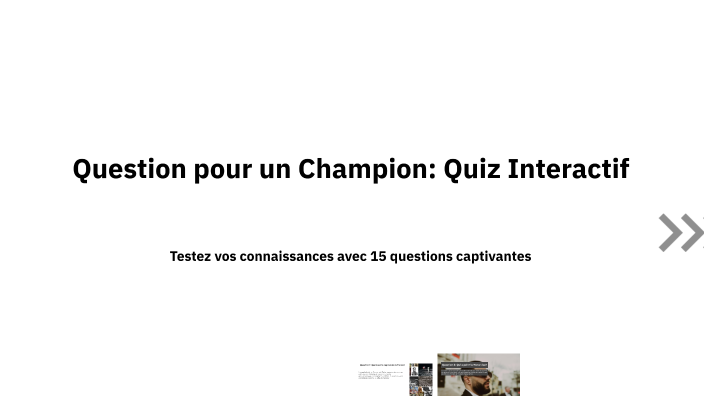 Question pour un Champion: Quiz Interactif by sarah vinuesa on Prezi