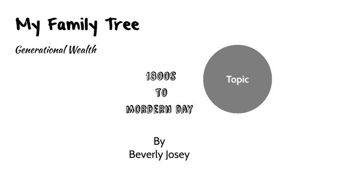 My Family Tree by Beverly Josey on Prezi