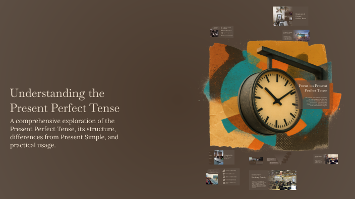 Understanding the Present Perfect Tense by umeed fizza on Prezi