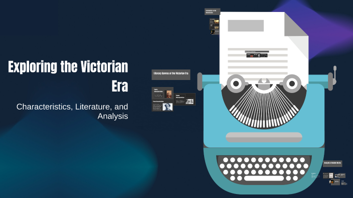 Exploring the Victorian Era by Gabriela Vera on Prezi