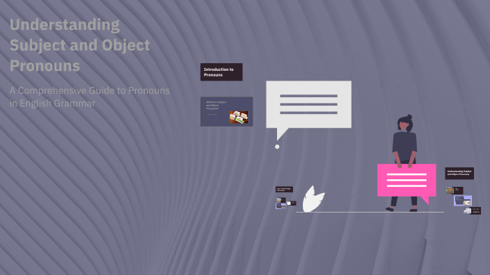 Understanding Subject and Object Pronouns by erni santana on Prezi