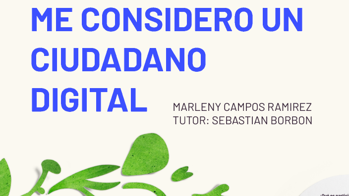 ME CONSIDERO UN CIUDADANO DIGITAL by MARLENY CAMPOS on Prezi