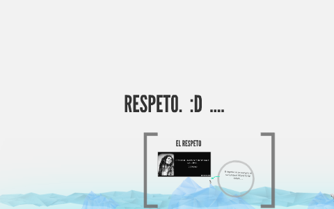 EL RESPETO by Evelyn Caiza on Prezi