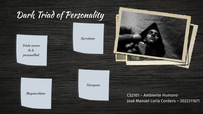 Dark Triad of Personality by José Manuel Loría C. on Prezi