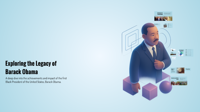 Exploring the Legacy of Barack Obama by Leyanis Betancourt on Prezi