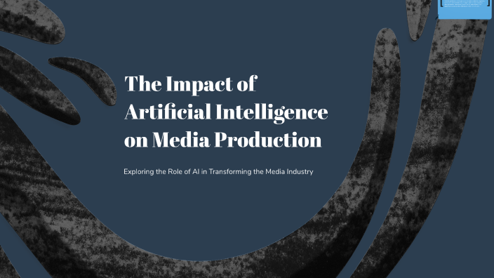 The Impact of Artificial Intelligence on Media Production by Ada on Prezi