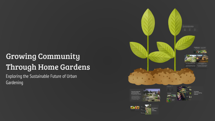Growing Community Through Home Gardens by Preston Casey on Prezi