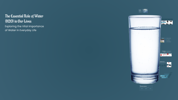 The Essential Role of Water (H2O) in Our Lives by TASNEEM RABIE on Prezi