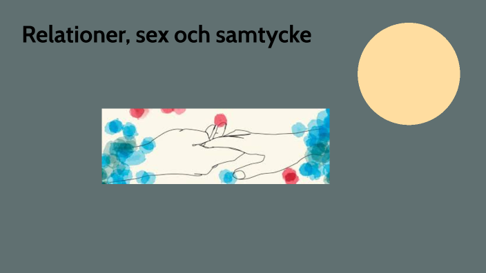 Relationer Sex Och Samtycke By Caroline Ejdeblad On Prezi