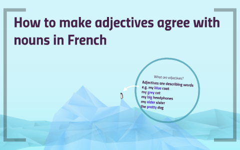 How to make adjectives agree with nouns in French by T O