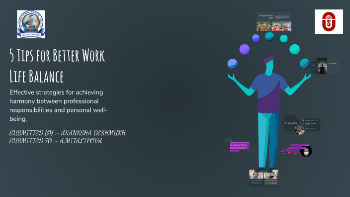 5 Tips for Better Work Life Balance by Akanksha Deshmukh on Prezi