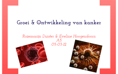 Biologie Groei&ontwikkeling kanker by Eveline Hoogendoorn on Prezi