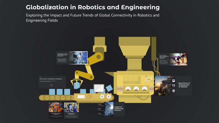 Globalization in Robotics and Engineering by ToviAnn on Prezi