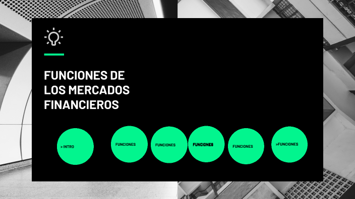 FUNCIONES DE LOS MERCADOS FINANCIEROS by Ruth Caballero on Prezi