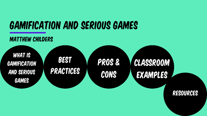 Gamification and Serious Games by Matthew Childers on Prezi