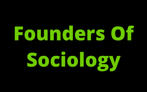 Founders Of Sociology by Brandon Gochis on Prezi