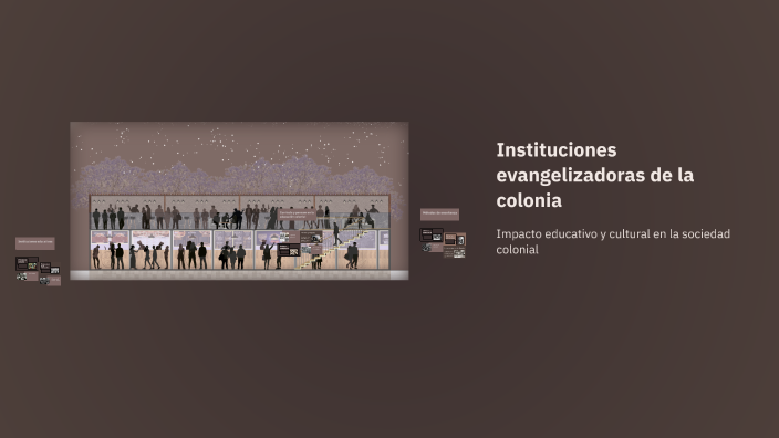 Instituciones evangelizadoras de la colonia by Katherine Chuquin on Prezi