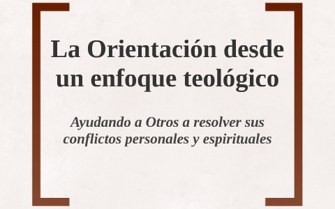 La Orientación Desde Un Enfoque Teológico By On Prezi