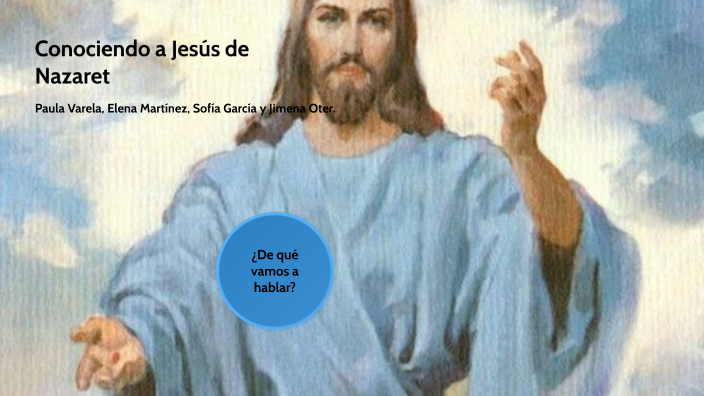 Conociendo a Jesús de Nazaret. by Jimena Oter Martín on Prezi