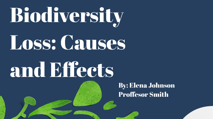 Biodiversity Loss: Causes and Effects by elena johnson on Prezi Biology Diagrams