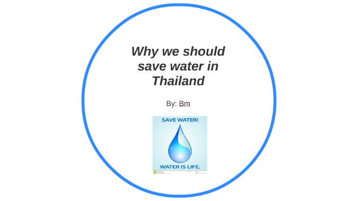 Why We Should Save Water In Thailand By Koranit Ananpoonsap