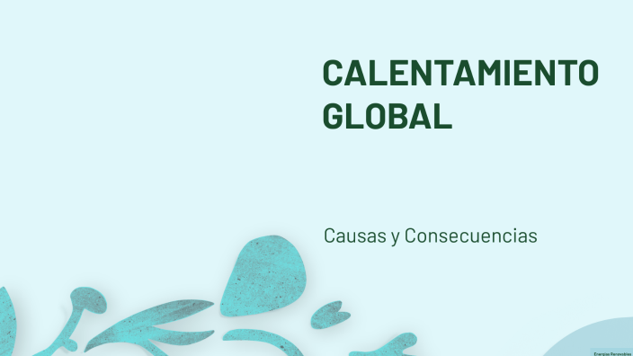 CALENTAMIENTO GLOBAL by MEGACALSINV QUISPE on Prezi
