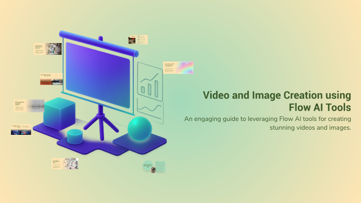 Video and Image Creation using Flow AI Tools by simin.kh4375 on Prezi