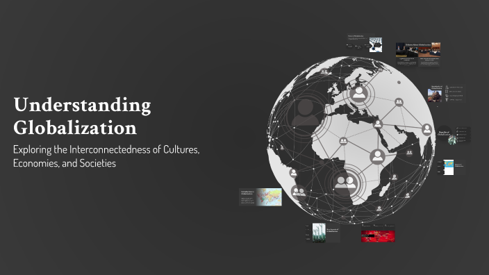 Understanding Globalization by Adrián Fuentes on Prezi