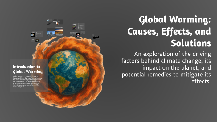 Global Warming: Causes, Effects, and Solutions by huvejda Dema on Prezi