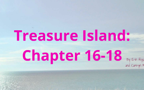 Treasure Island: Chapter 16-18 by Erin Hogan on Prezi