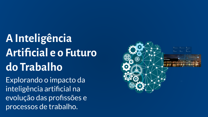A Inteligência Artificial e o Futuro do Trabalho by Carlos Eduardo on Prezi